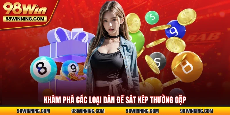 Khám phá các loại dàn đề sát kép thường gặp