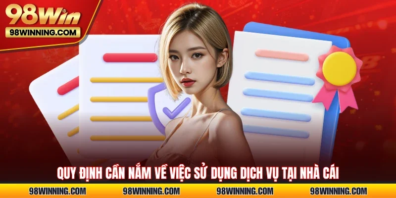 Quy định cần nắm về việc sử dụng dịch vụ tại nhà cái