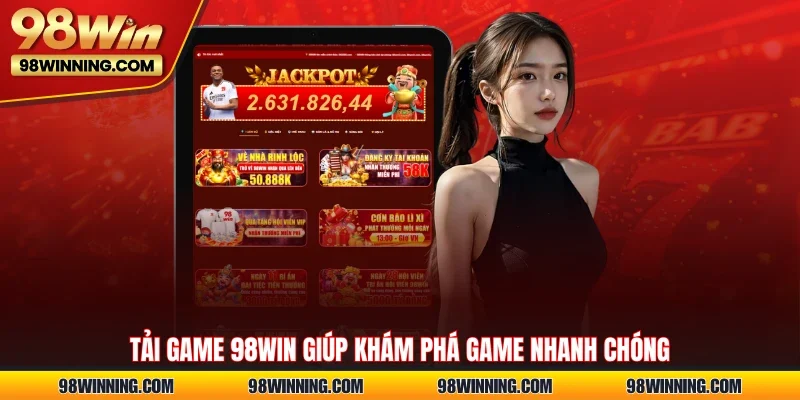 Tải game 98WIN giúp khám phá game nhanh chóng