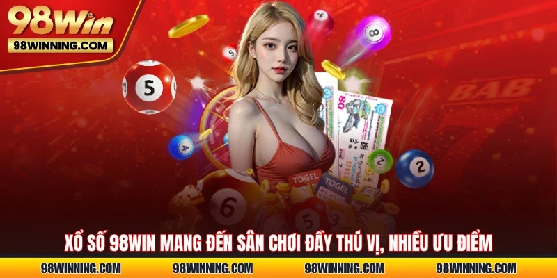 Xổ số 98WIN mang đến sân chơi đầy thú vị, nhiều ưu điểm